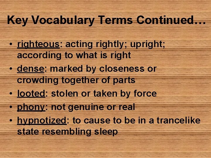 Key Vocabulary Terms Continued… • righteous: acting rightly; upright; according to what is right