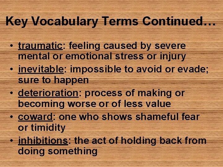 Key Vocabulary Terms Continued… • traumatic: feeling caused by severe mental or emotional stress