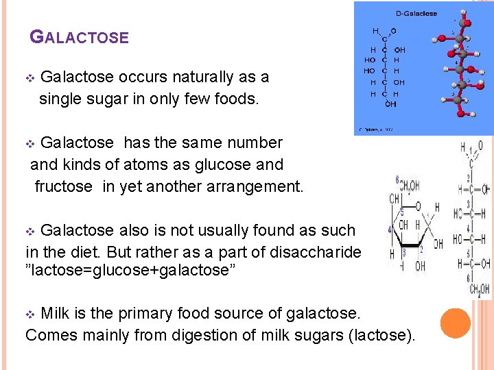 GALACTOSE Galactose occurs naturally as a single sugar in only few foods. v Galactose