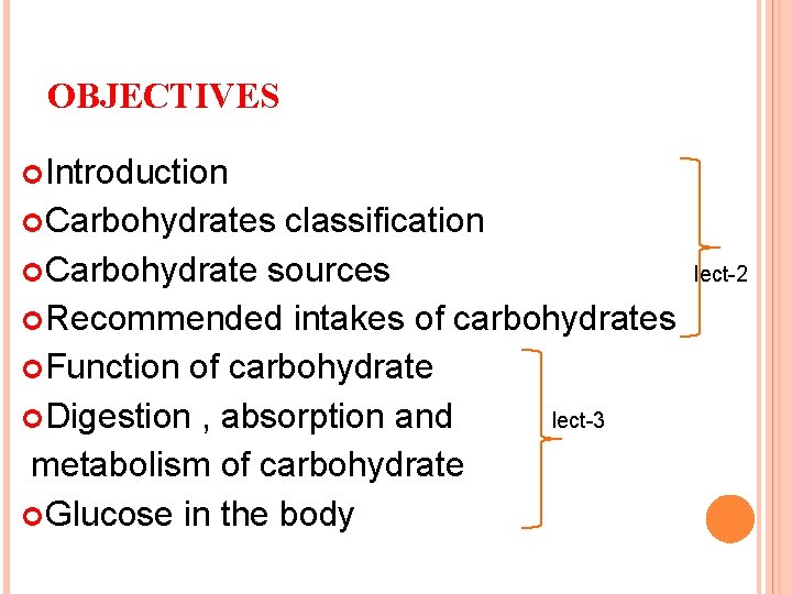 OBJECTIVES Introduction Carbohydrates classification Carbohydrate sources lect-2 Recommended intakes of carbohydrates Function of carbohydrate