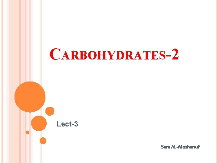  CARBOHYDRATES-2 Lect-3 Sara AL-Mosharruf 