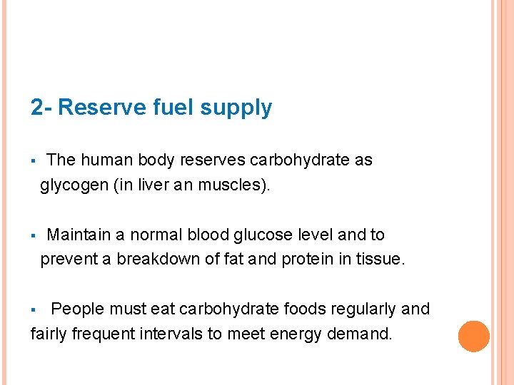 2 - Reserve fuel supply The human body reserves carbohydrate as glycogen (in liver