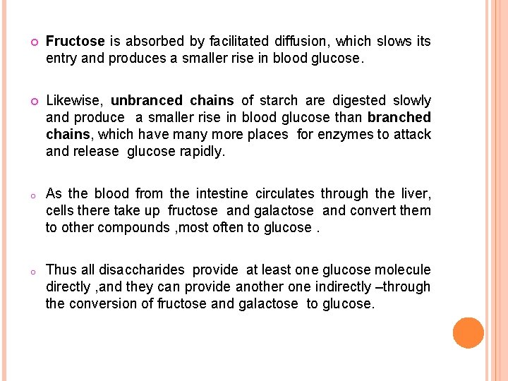  Fructose is absorbed by facilitated diffusion, which slows its entry and produces a