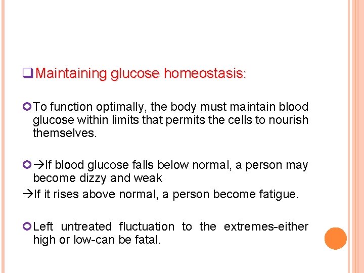 q. Maintaining glucose homeostasis: To function optimally, the body must maintain blood glucose within