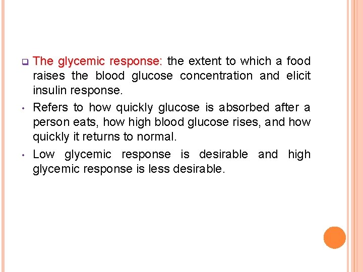 q • • The glycemic response: the extent to which a food response: raises