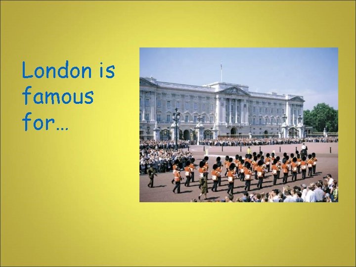 London is famous for… 