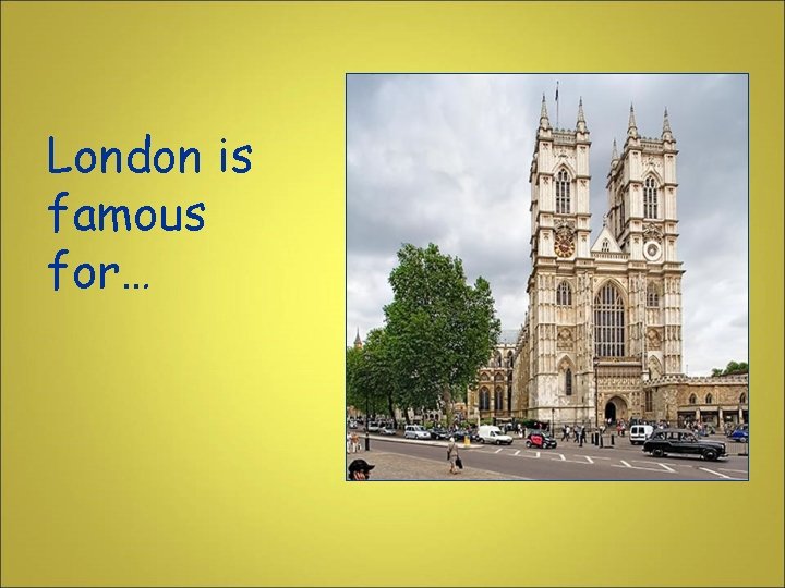 London is famous for… 