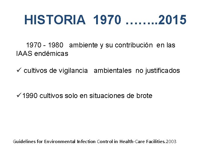 HISTORIA 1970 ……. . 2015 1970 - 1980 ambiente y su contribución en las