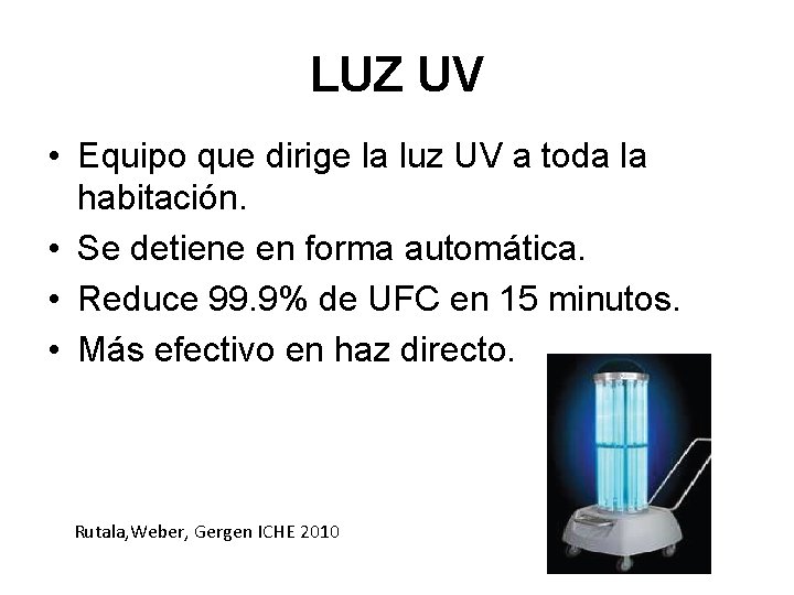 LUZ UV • Equipo que dirige la luz UV a toda la habitación. •