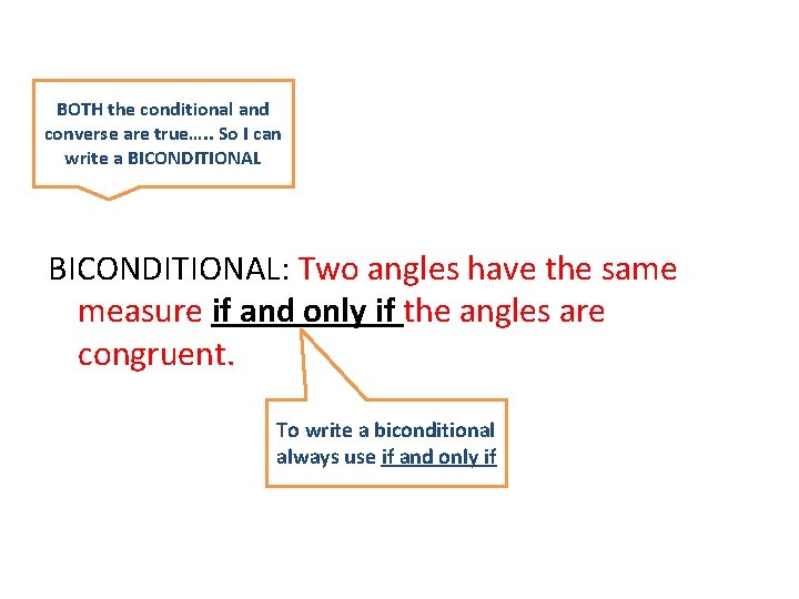 BOTH the conditional and converse are true…. . So I can write a BICONDITIONAL: