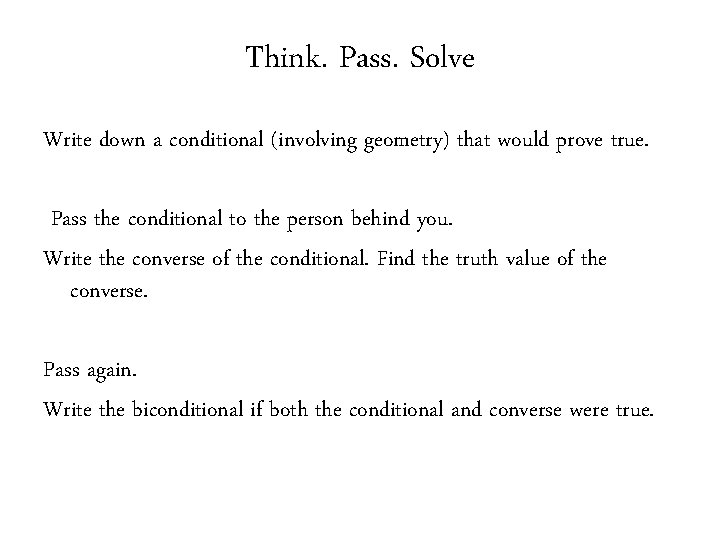 Think. Pass. Solve Write down a conditional (involving geometry) that would prove true. Pass