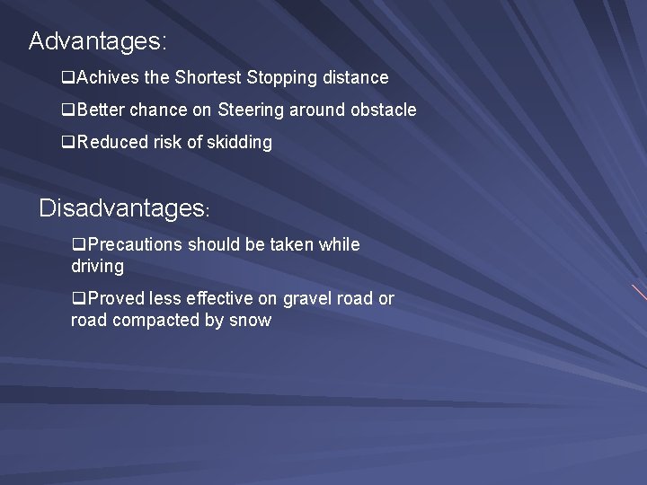 Advantages: q. Achives the Shortest Stopping distance q. Better chance on Steering around obstacle