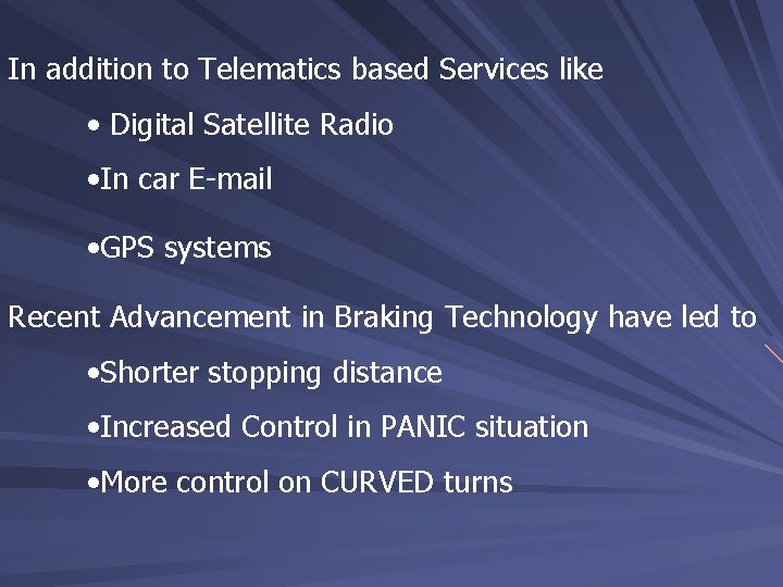 In addition to Telematics based Services like • Digital Satellite Radio • In car