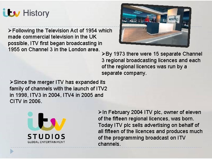 History ØFollowing the Television Act of 1954 which made commercial television in the UK