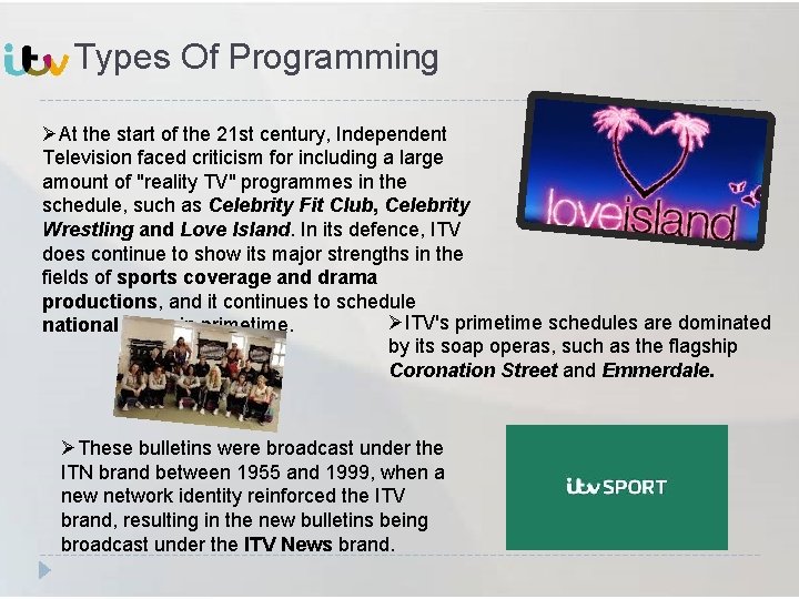 Types Of Programming ØAt the start of the 21 st century, Independent Television faced