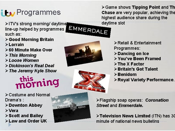 Programmes ØITV's strong morning/ daytime line-up helped by programmes such as: ØGood Morning Britain