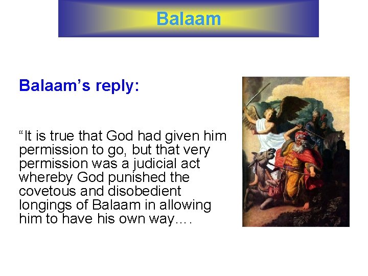 Balaam’s reply: “It is true that God had given him permission to go, but