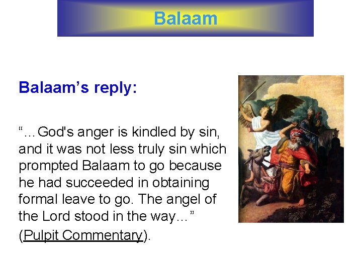 Balaam’s reply: “…God's anger is kindled by sin, and it was not less truly