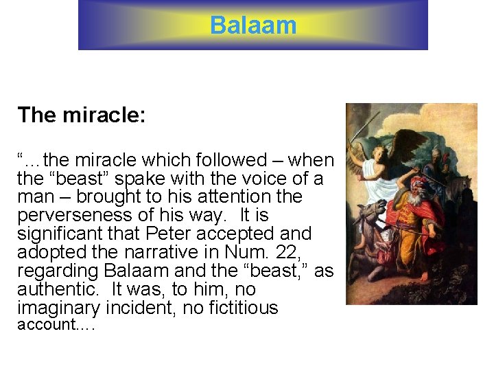 Balaam The miracle: “…the miracle which followed – when the “beast” spake with the