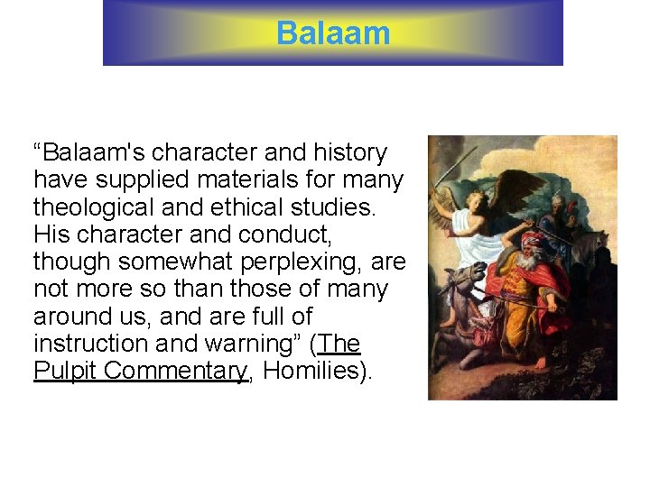 Balaam “Balaam's character and history have supplied materials for many theological and ethical studies.