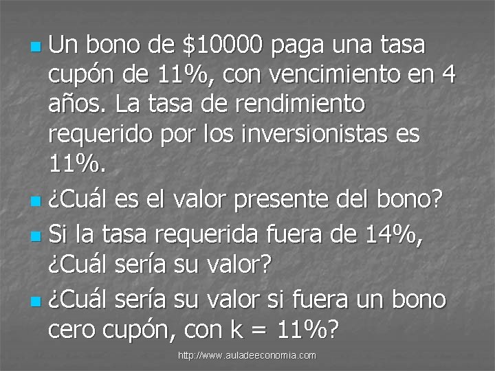 Un bono de $10000 paga una tasa cupón de 11%, con vencimiento en 4