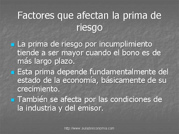 Factores que afectan la prima de riesgo n n n La prima de riesgo