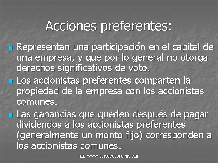 Acciones preferentes: n n n Representan una participación en el capital de una empresa,