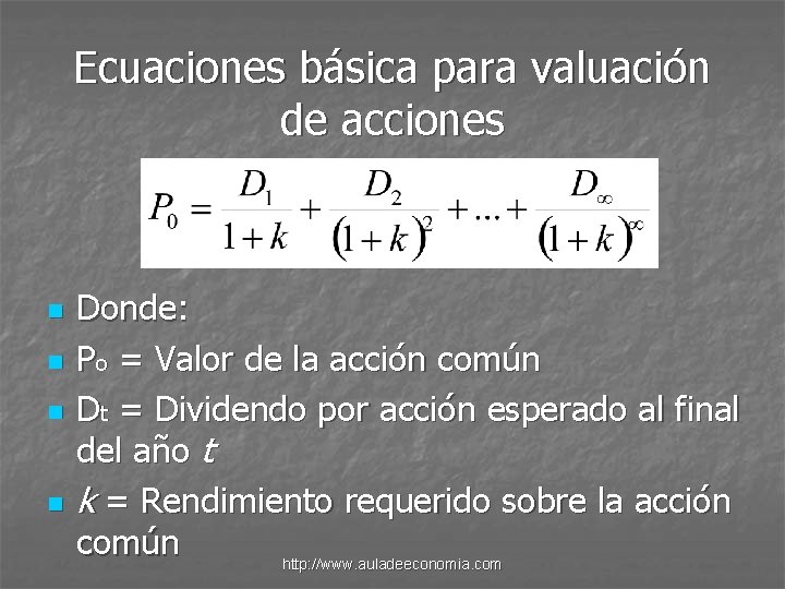 Ecuaciones básica para valuación de acciones n n Donde: Po = Valor de la