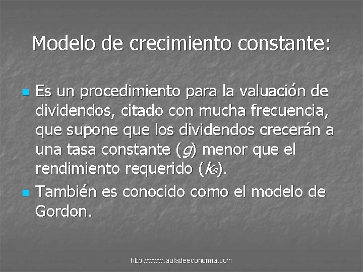 Modelo de crecimiento constante: n n Es un procedimiento para la valuación de dividendos,