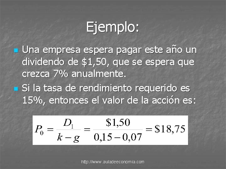 Ejemplo: n n Una empresa espera pagar este año un dividendo de $1, 50,