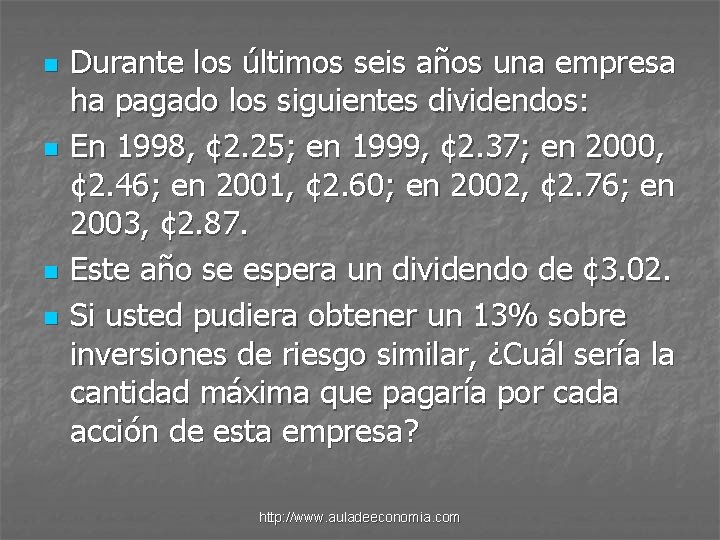 n n Durante los últimos seis años una empresa ha pagado los siguientes dividendos: