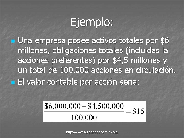 Ejemplo: n n Una empresa posee activos totales por $6 millones, obligaciones totales (incluidas