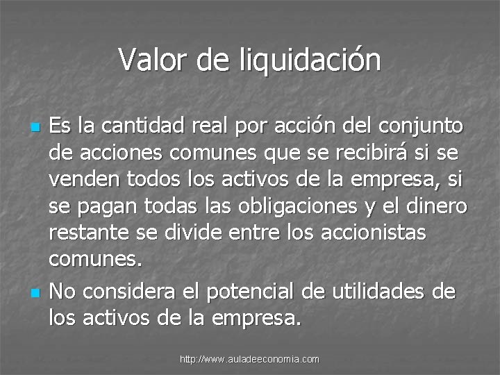 Valor de liquidación n n Es la cantidad real por acción del conjunto de