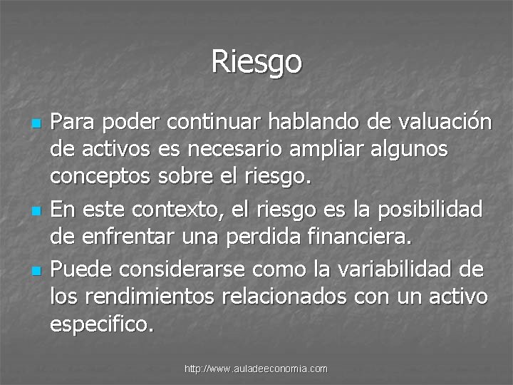 Riesgo n n n Para poder continuar hablando de valuación de activos es necesario