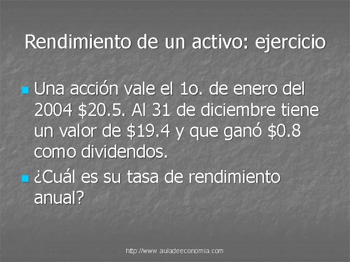 Rendimiento de un activo: ejercicio Una acción vale el 1 o. de enero del