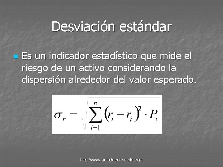Desviación estándar n Es un indicador estadístico que mide el riesgo de un activo