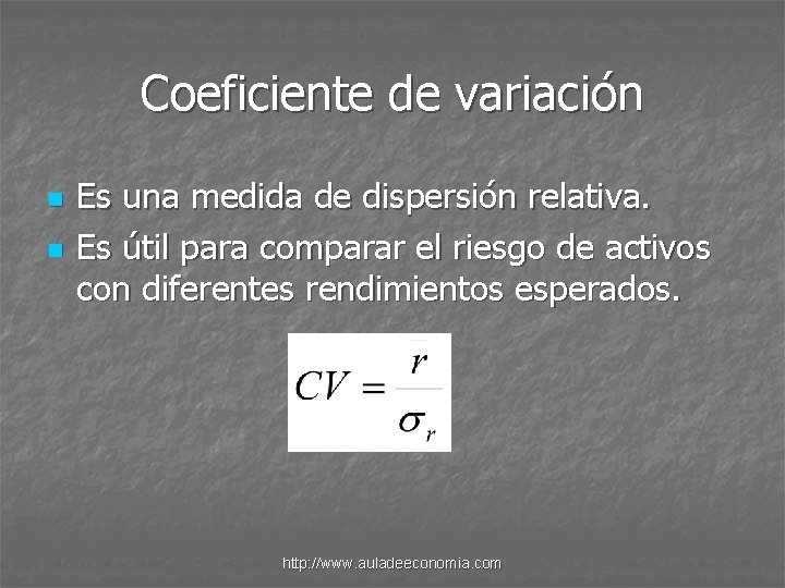 Coeficiente de variación n n Es una medida de dispersión relativa. Es útil para