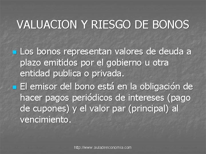 VALUACION Y RIESGO DE BONOS n n Los bonos representan valores de deuda a