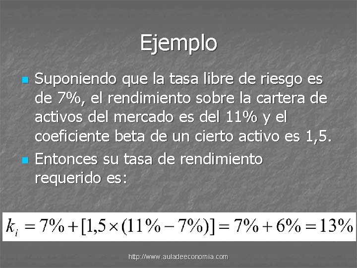 Ejemplo n n Suponiendo que la tasa libre de riesgo es de 7%, el