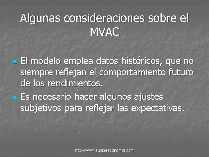 Algunas consideraciones sobre el MVAC n n El modelo emplea datos históricos, que no
