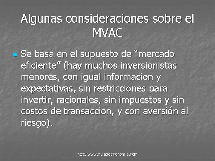 Algunas consideraciones sobre el MVAC n Se basa en el supuesto de “mercado eficiente”