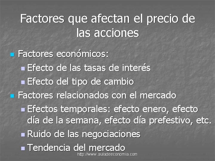 Factores que afectan el precio de las acciones n n Factores económicos: n Efecto