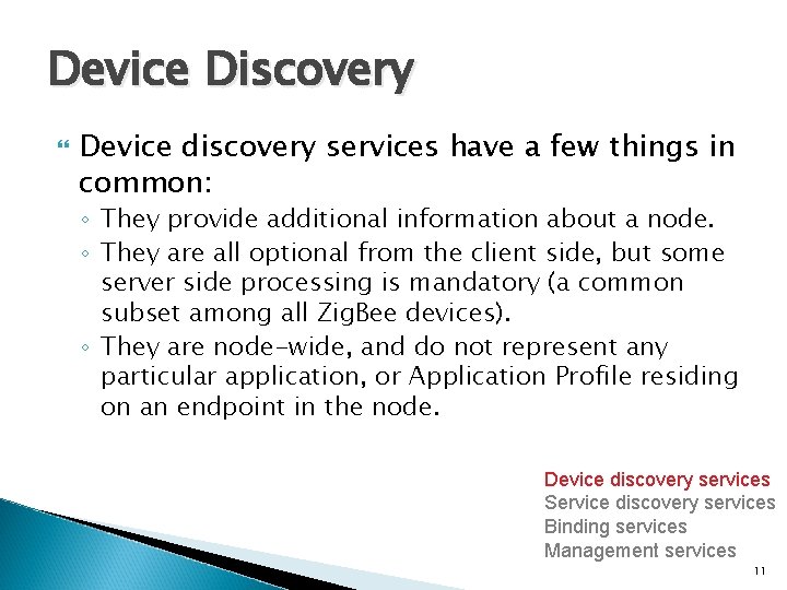 Device Discovery Device discovery services have a few things in common: ◦ They provide