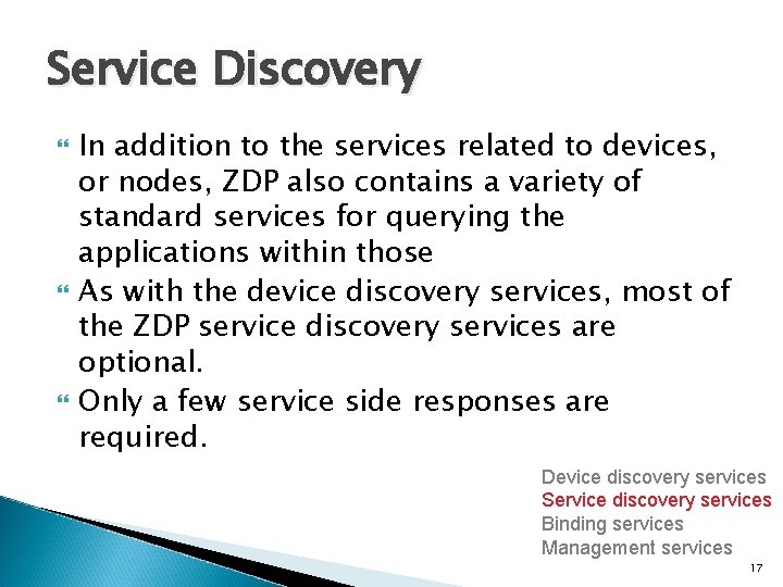 Service Discovery In addition to the services related to devices, or nodes, ZDP also