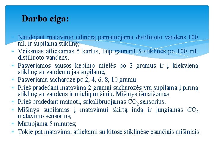 Darbo eiga: Naudojant matavimo cilindrą pamatuojama distiliuoto vandens 100 ml. ir supilama stiklinę; Veiksmas Darbo eiga: Naudojant matavimo cilindrą pamatuojama distiliuoto vandens 100 ml. ir supilama stiklinę; Veiksmas