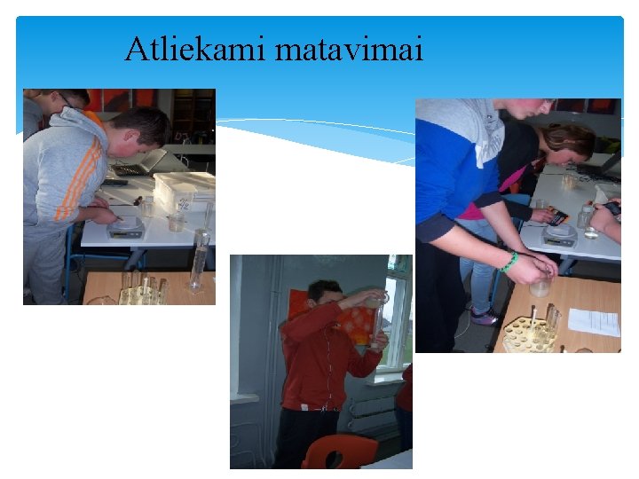 Atliekami matavimai Atliekami matavimai