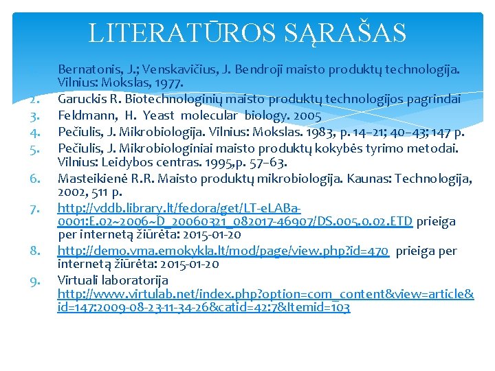 LITERATŪROS SĄRAŠAS 1. 2. 3. 4. 5. 6. 7. 8. 9. Bernatonis, J. ;