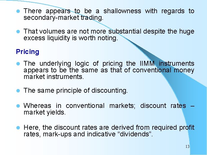 l There appears to be a shallowness with regards to secondary-market trading. l That