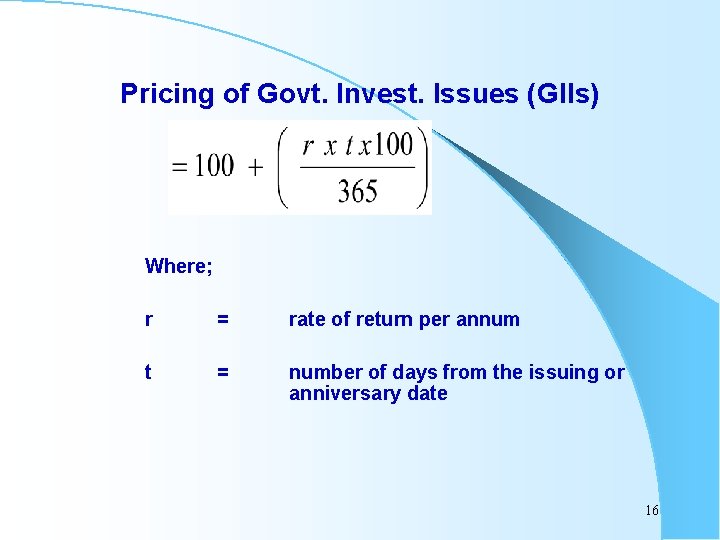 Pricing of Govt. Invest. Issues (GIIs) Where; r = rate of return per annum