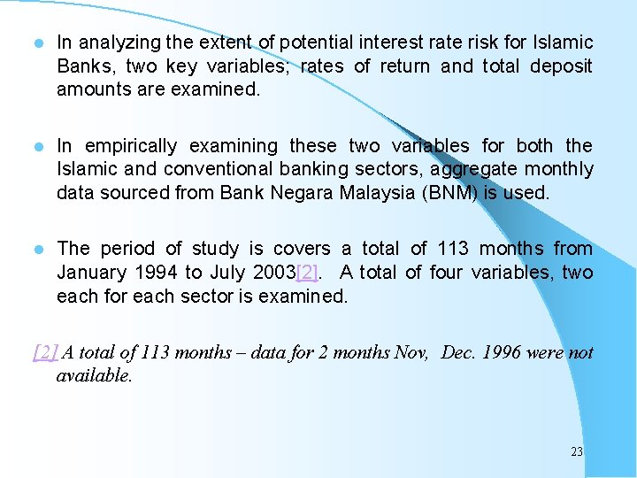 l In analyzing the extent of potential interest rate risk for Islamic Banks, two